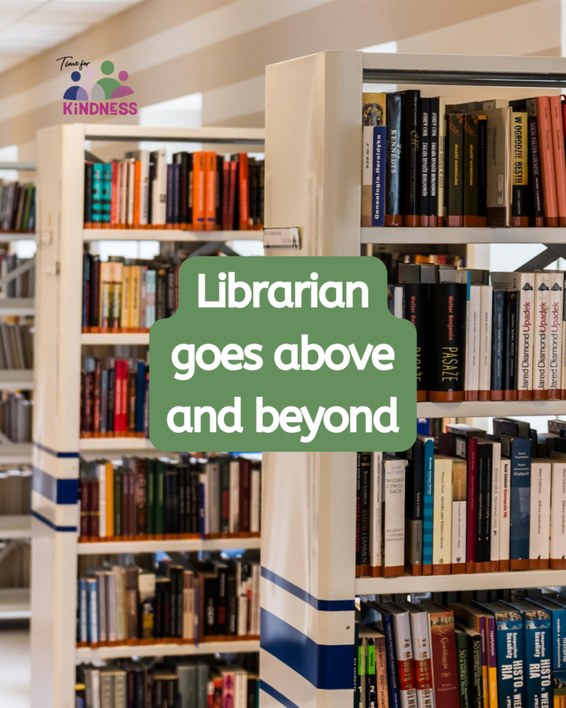 several bookcases filled with books. Text overlaid reads “Librarian goes above and beyond.”