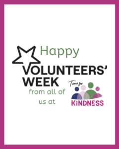 Text reading “Happy volunteers week from all of us at Time for Kindness,” but volunteers week and time for kindness are the relevant logos rather than plain text.