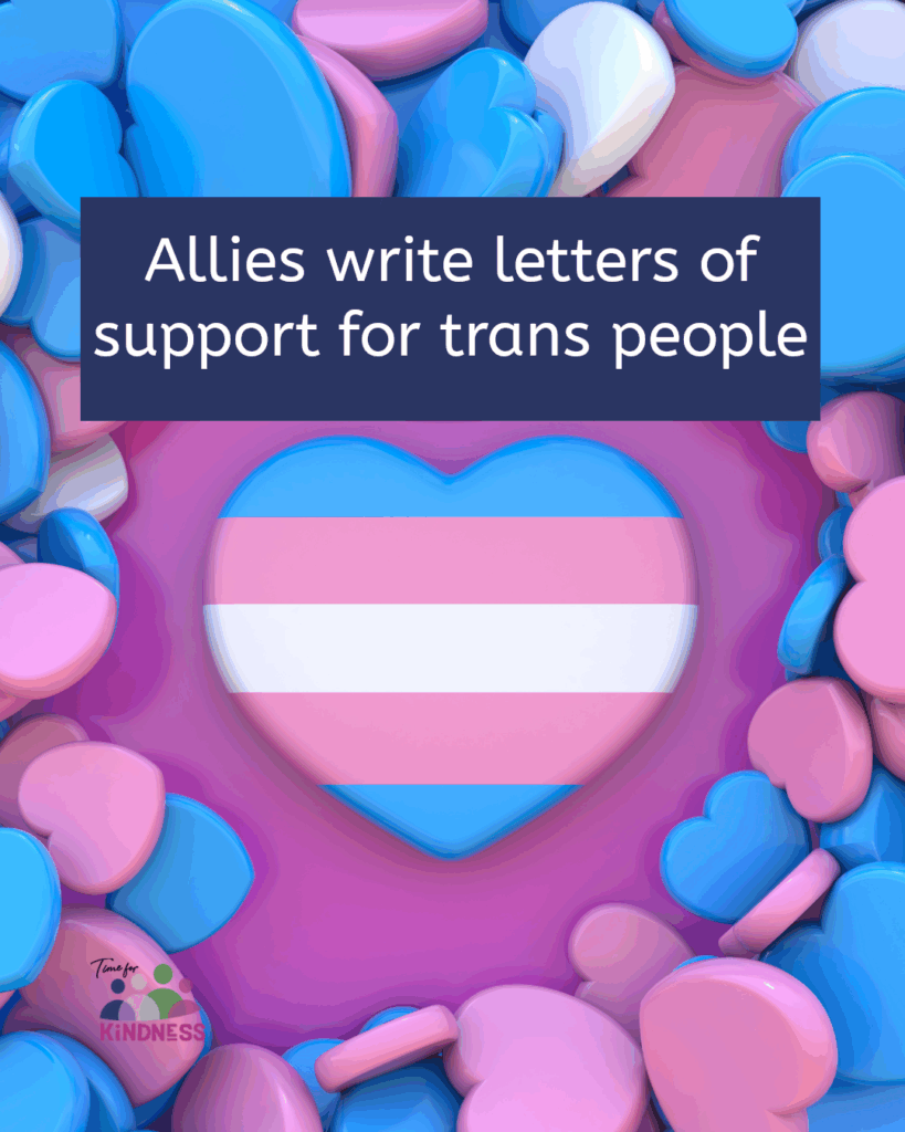 a heart in the trans pride colours surrounded by more hearts in each of the individual trans pride colours. Text overlaid reads “Allies write letters of support for trans people”