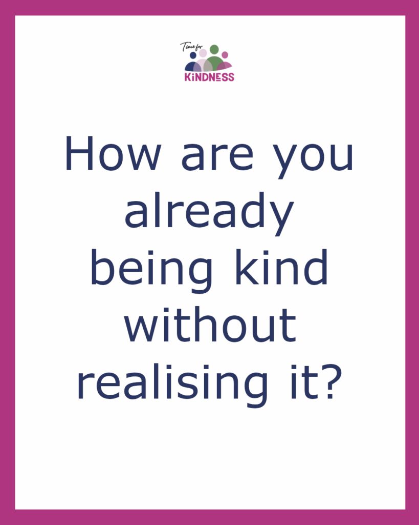 Text reads “how are you already being kind without realising it?”