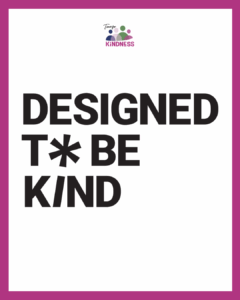 A pink border around a white background on which the words “Designed to be kind” are in bold black letters, with the O replaced with an asterisk.