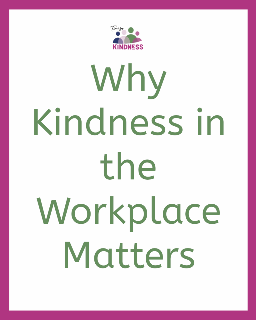 Text reads “why kindness in the workplace matters.”