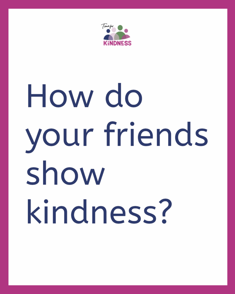 Text reads “How do your friends show kindness?”